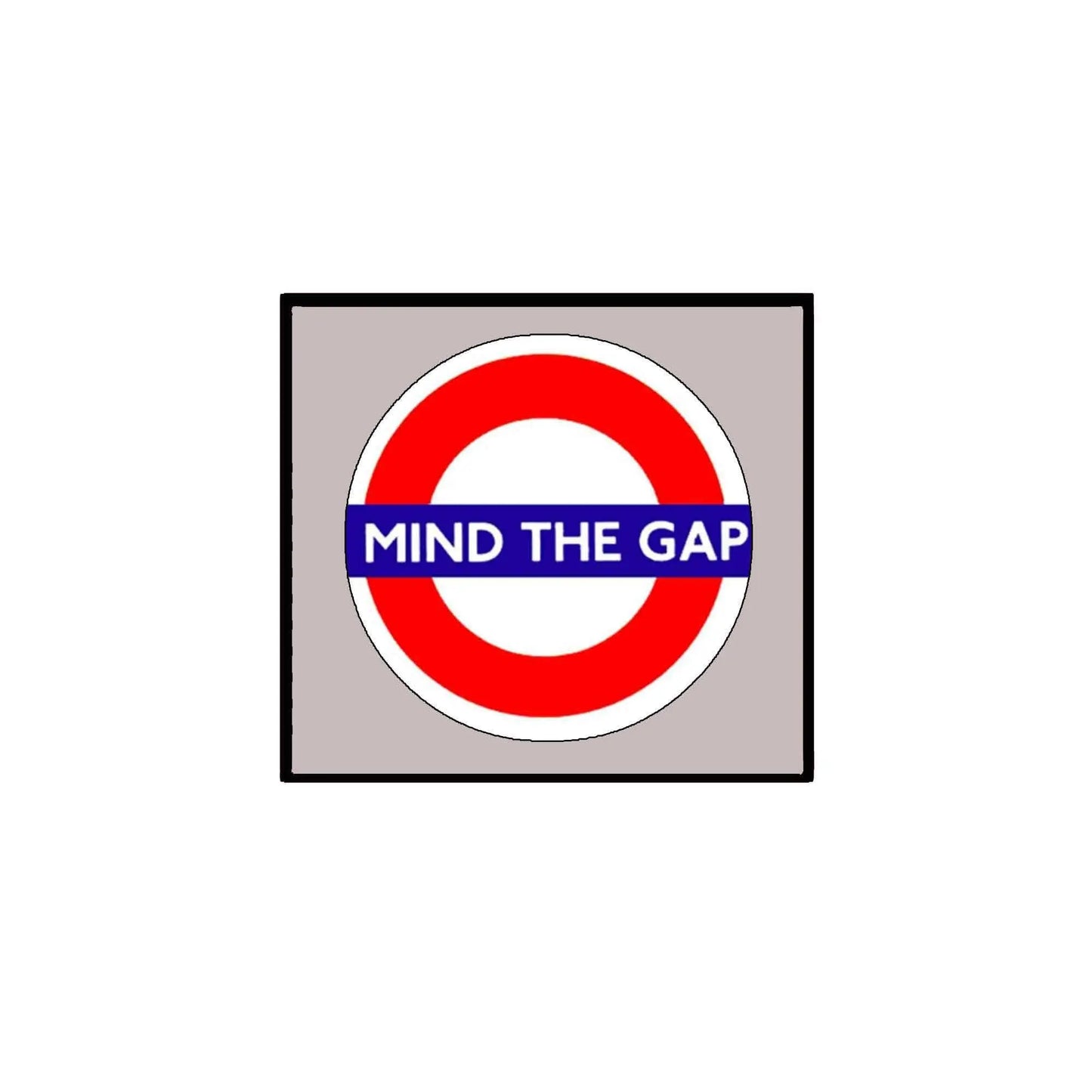 Square pinback badge: red-and-white circle with blue MIND THE GAP text