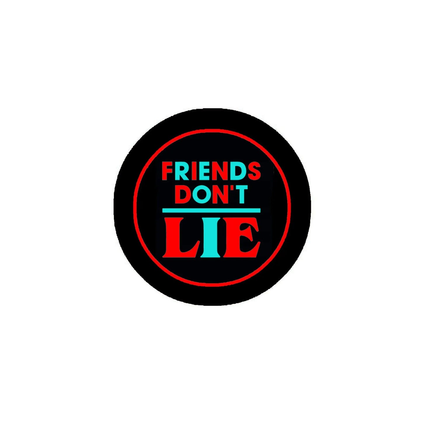 Round black badge pin with red outline and multicolor text 'FRIENDS DON'T LIE'