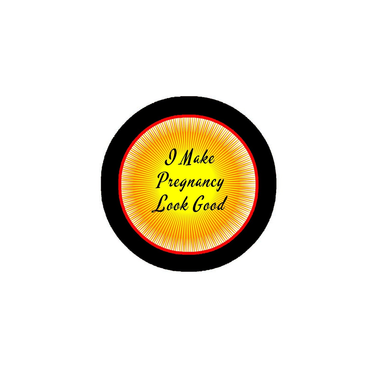 I Make Pregnancy Look Good Pinback 2.25-inch Default Title