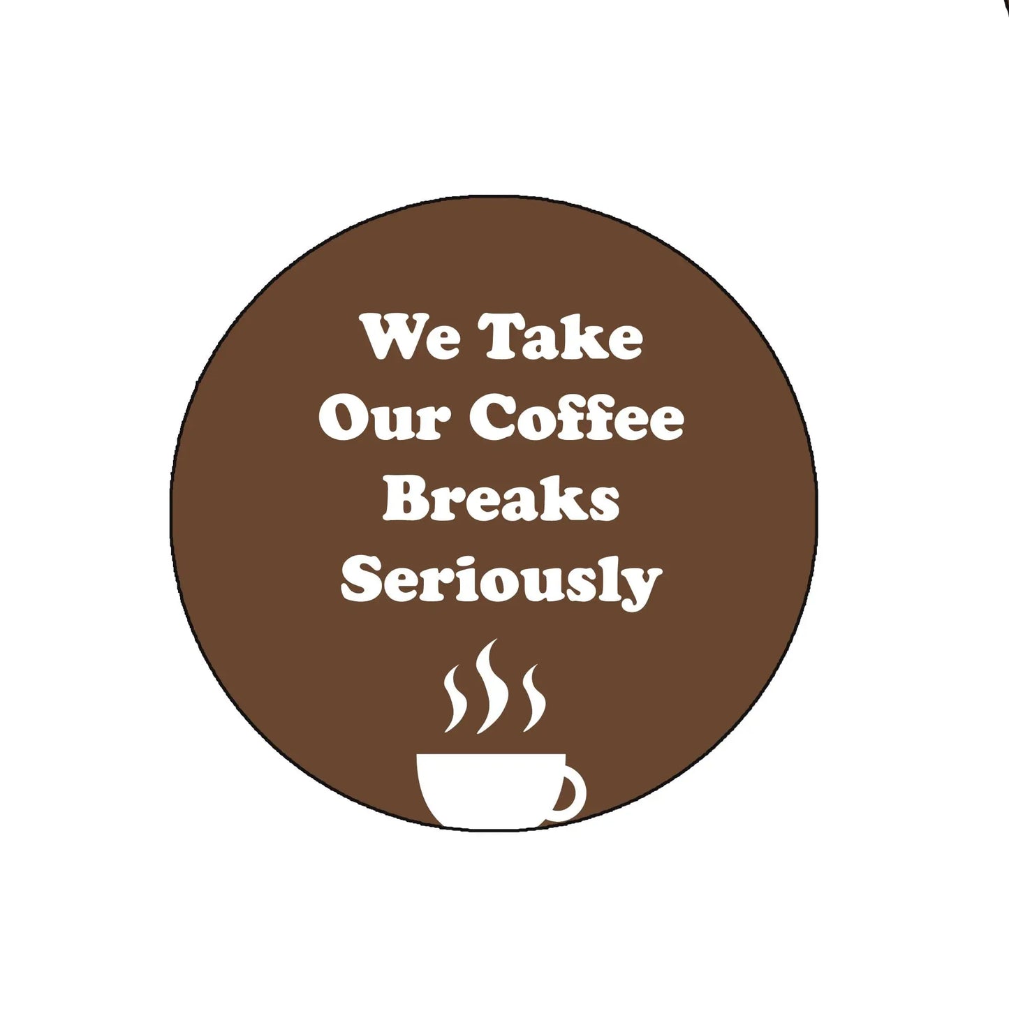Felt retractable badge reel with brown circular “We Take Our Coffee Breaks Seriously” design