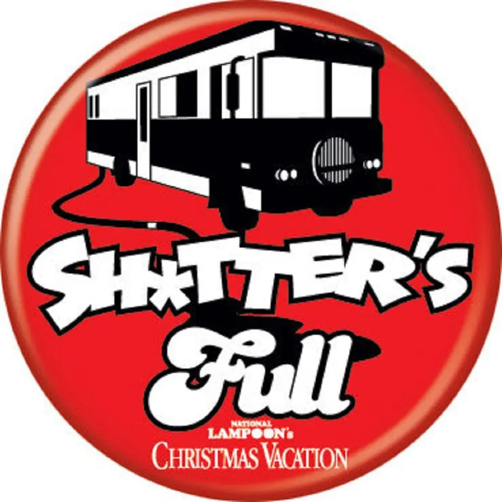 1.25-inch pinback button, red with black car graphic and “Shitter’s Full!” text