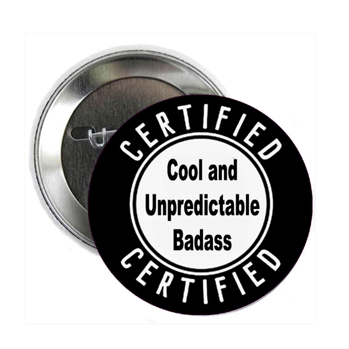 2.25" Certified Cool and Unpredictable Badass Button Pin Pinback Brooch for Jackets, Backpacks, Hats