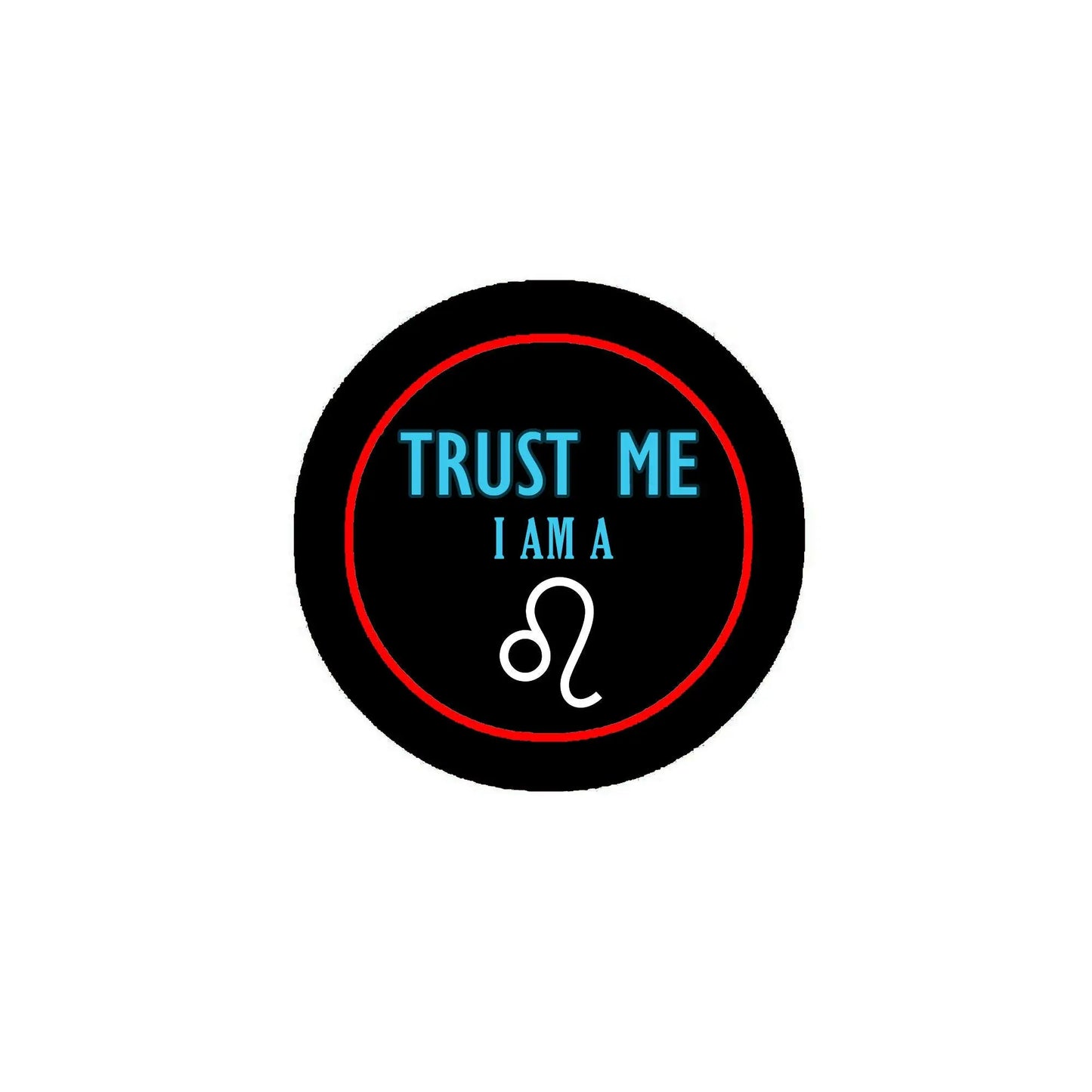 Black Leo zodiac pinback button, red outline, 'TRUST ME I AM A' and leo glyph