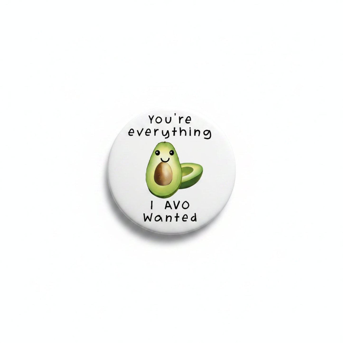 You're everything I Avo wanted Pinback 1.25-inch
