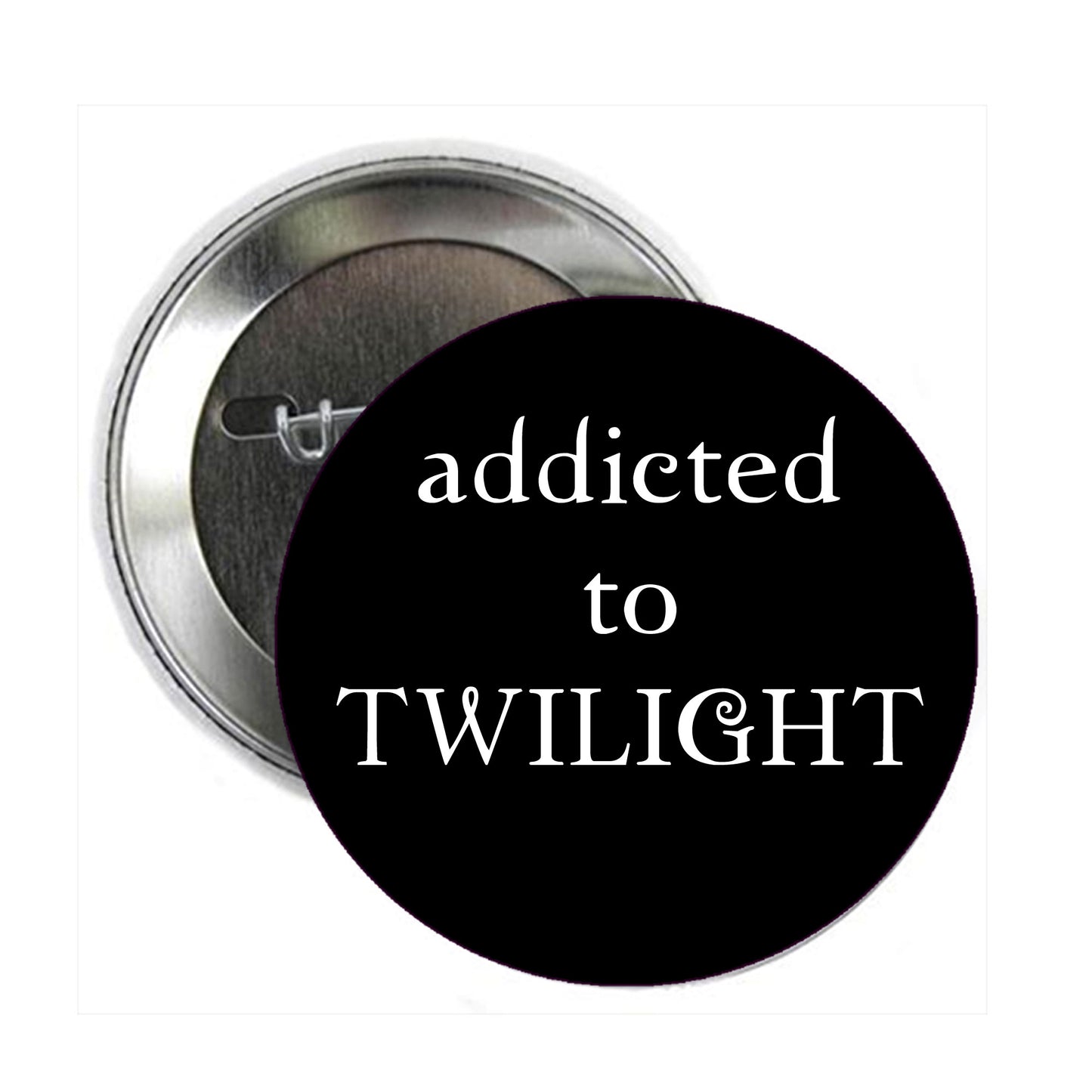 Addicted to Twilight Pinback 2.25-inch