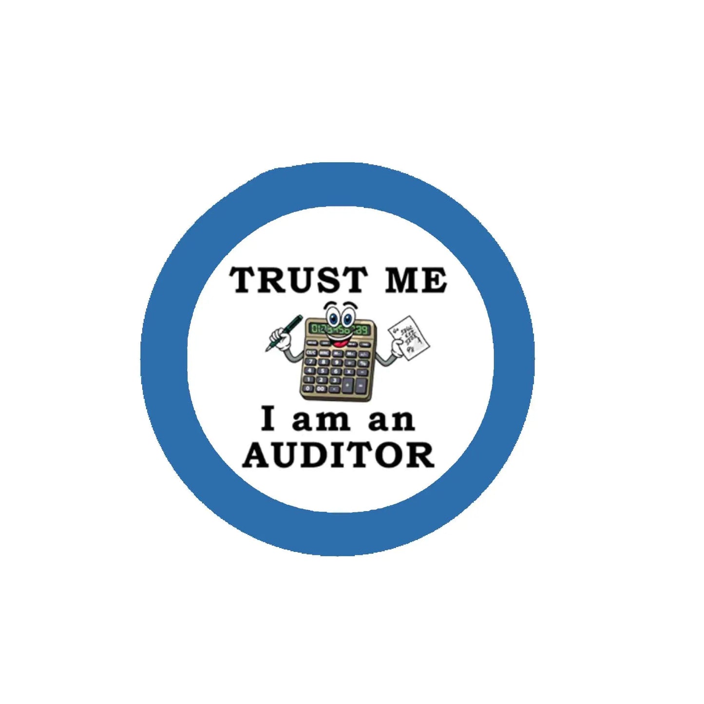 Round auditor pin with blue ring, “TRUST ME” text, calculator icon, “I am an AUDITOR”