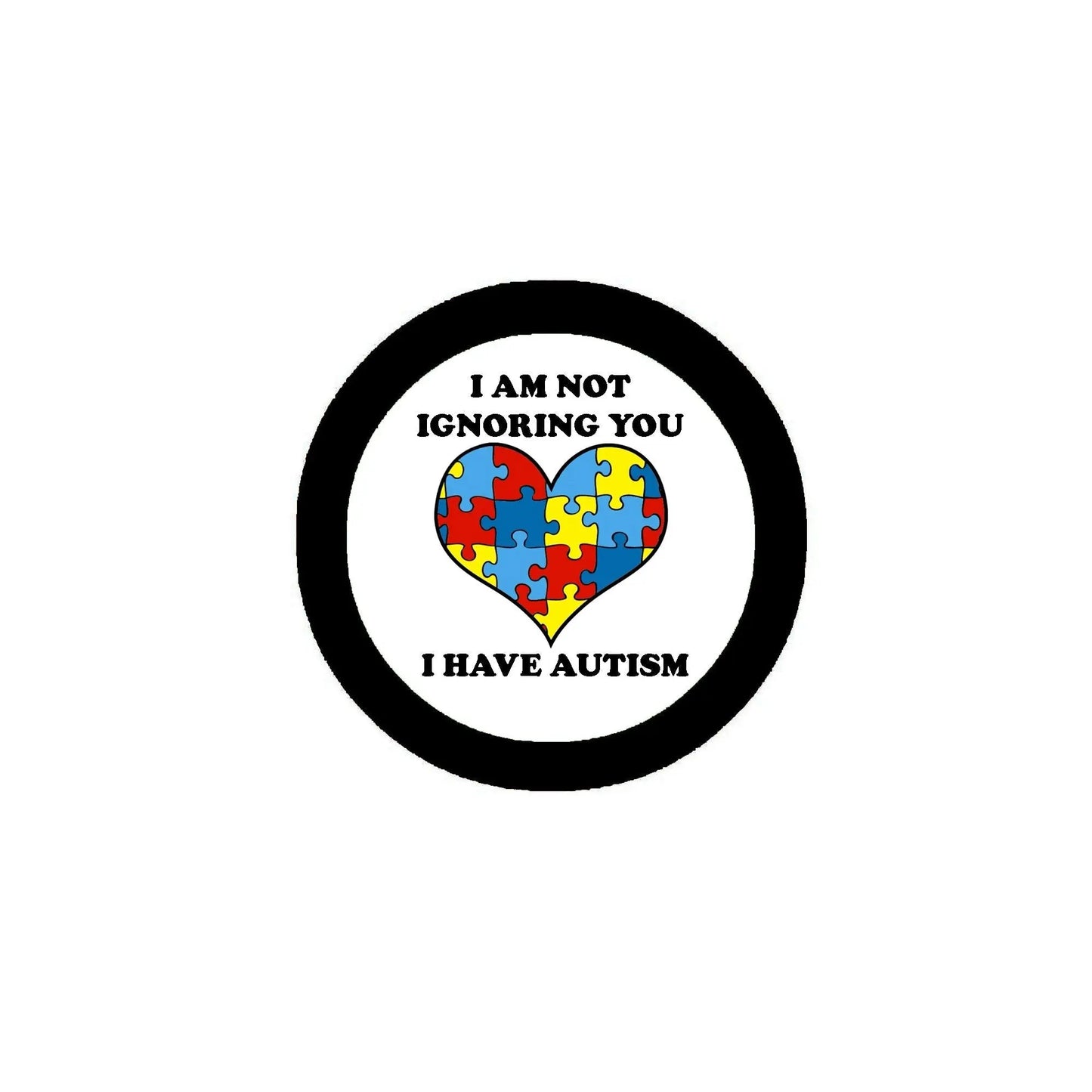 Autism heart pinback button, round black border with puzzle-heart and 'I AM NOT IGNORING YOU'