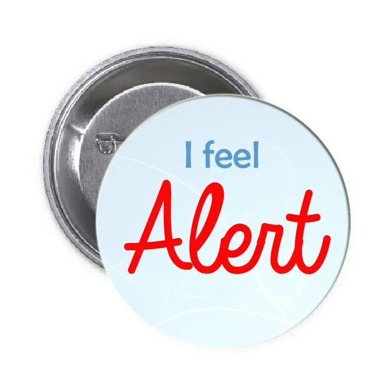 Round 1.25-inch pinback button with “I feel Alert” text in blue and red