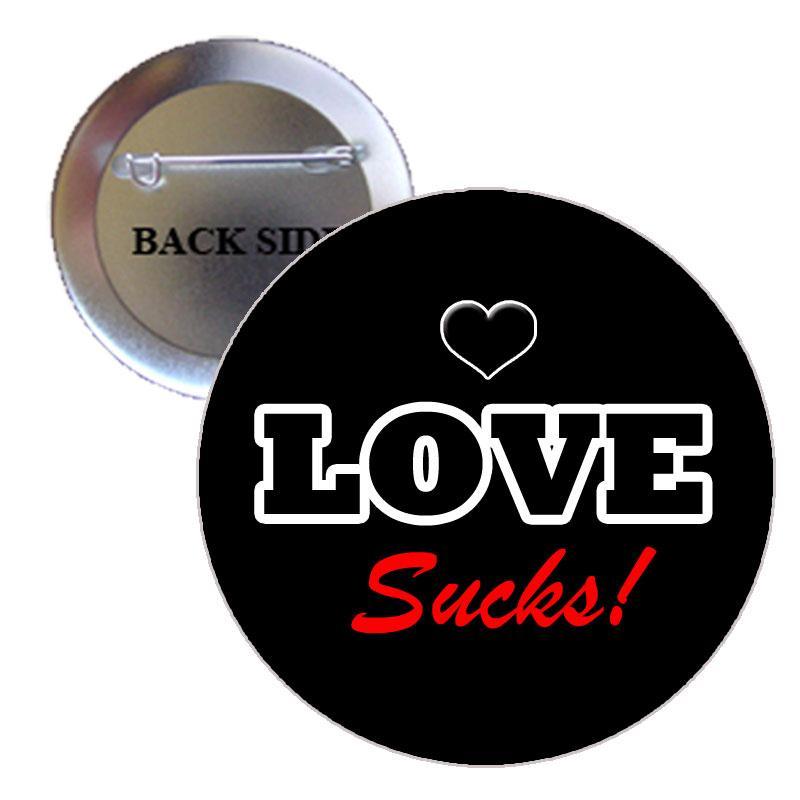 Love Sucks Pinback 2.25" Brooch