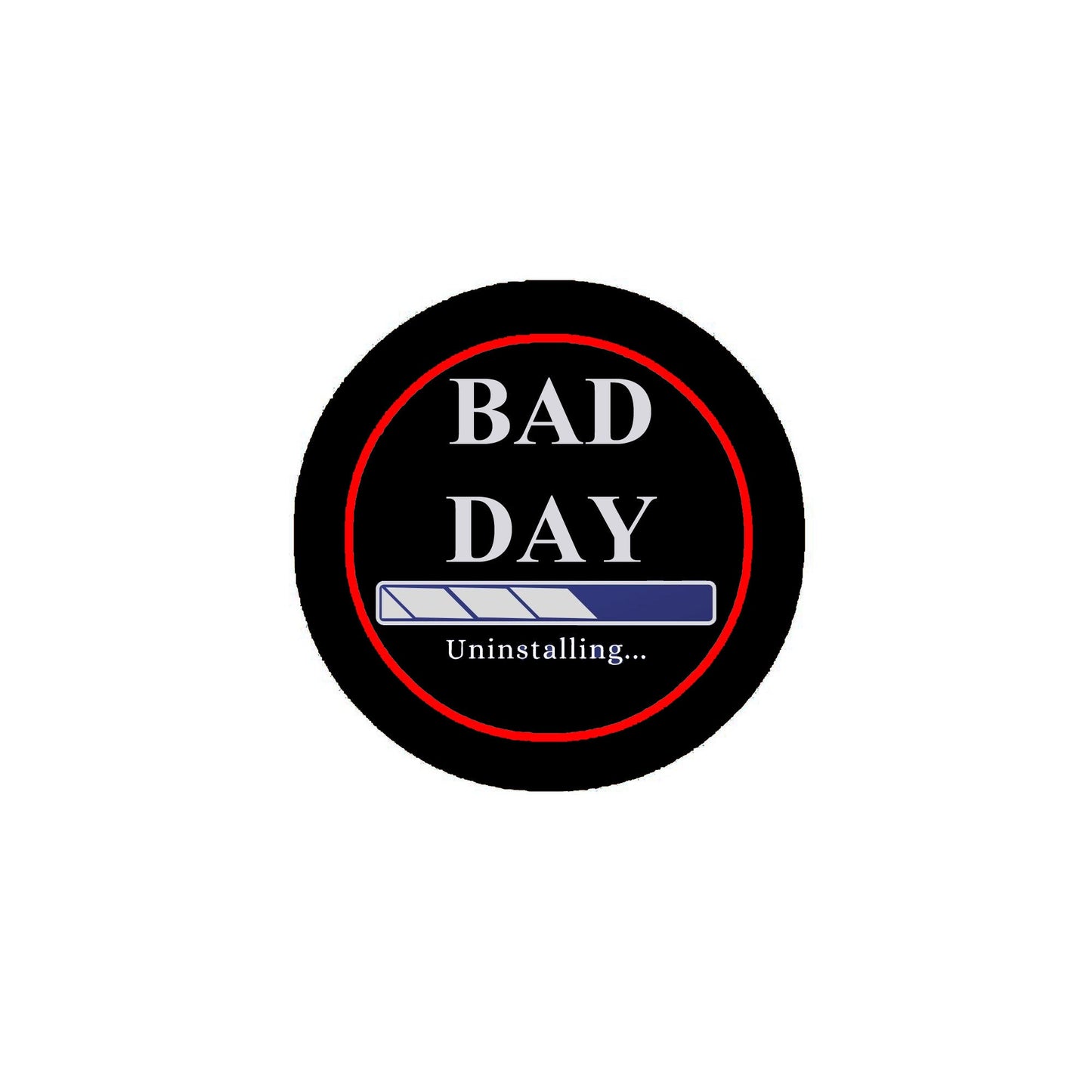 Bad Day Pinback 2.25" Uninstalling