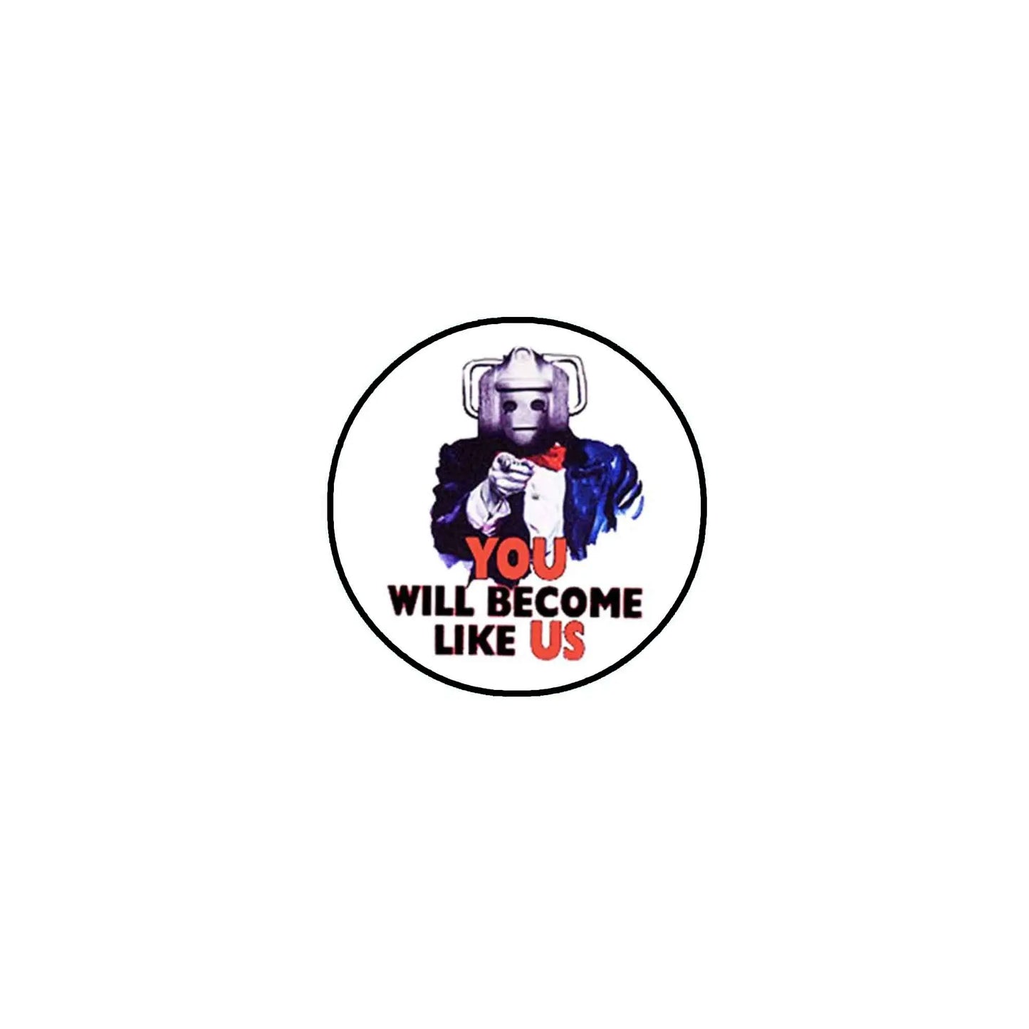 2.25-inch pinback button with robot graphic and “YOU WILL BECOME LIKE US”