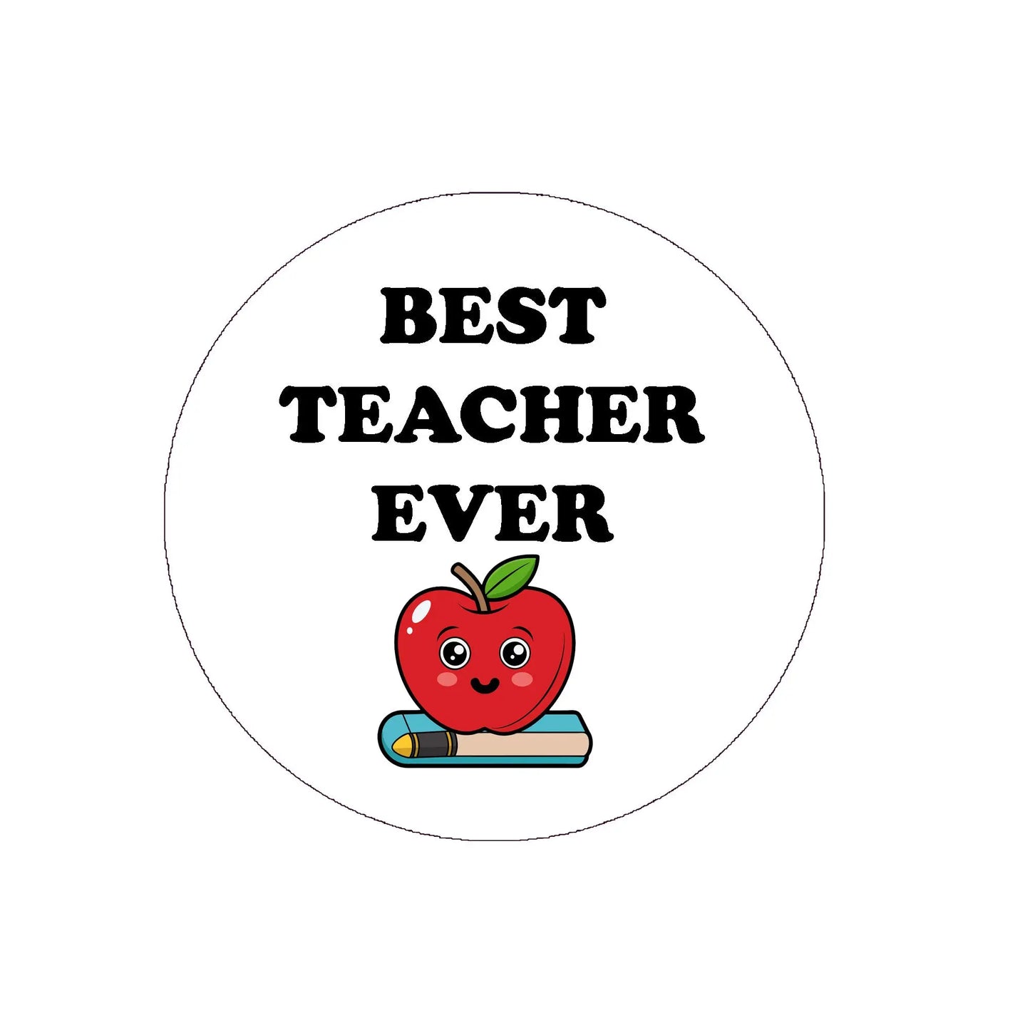 Round pinback button: 'Best Teacher Ever' with smiling apple and book