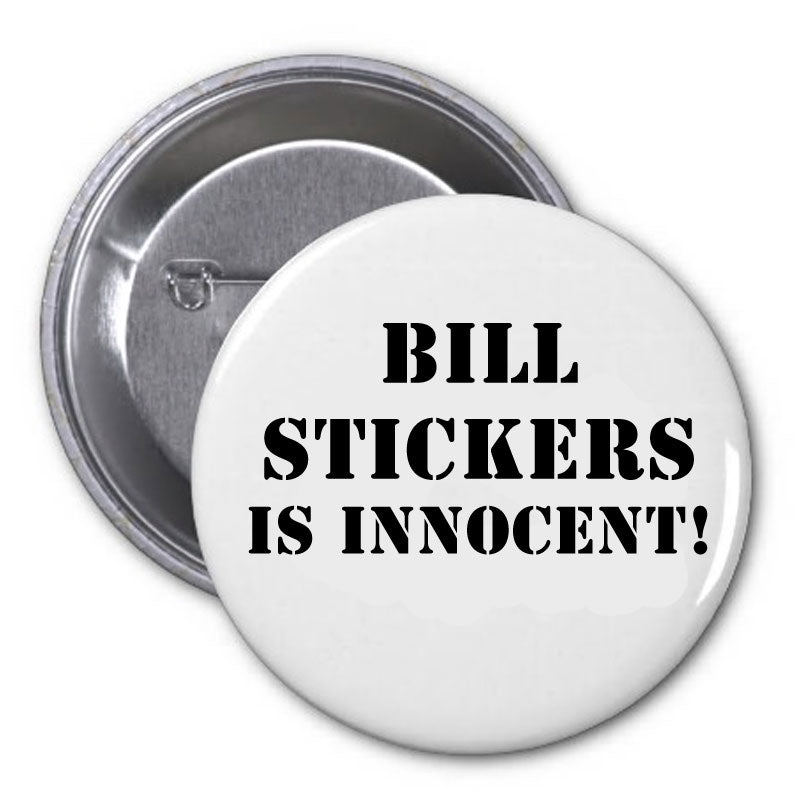 Bill Stickers is innocent Pinback 2.25"