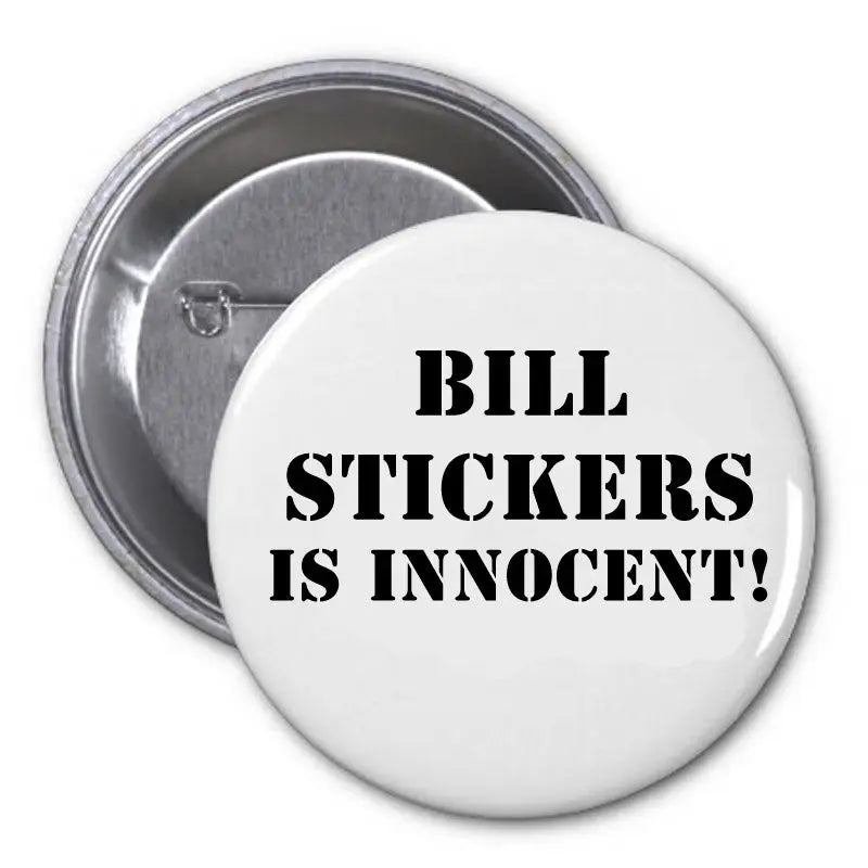 2.25-inch pinback button: BILL STICKERS IS INNOCENT! text