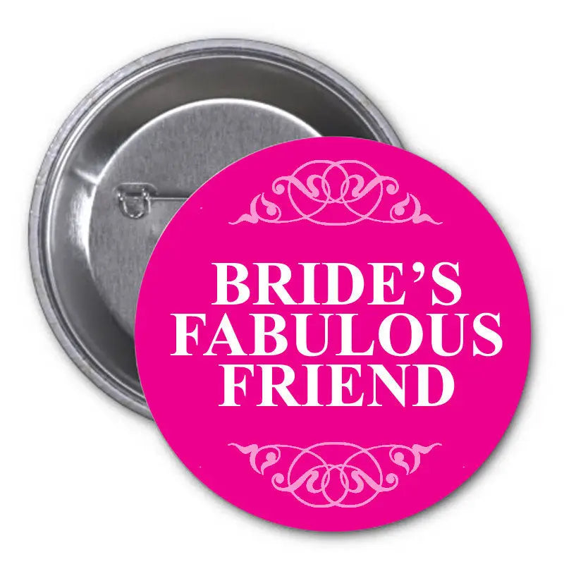 Round pink pinback button with white text "BRIDE'S FABULOUS FRIEND" and ornate border