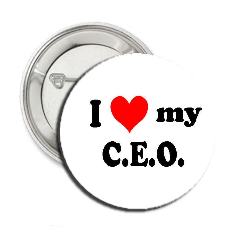 I Love my C. E. O. Pinback 2.25" Brooch CEO