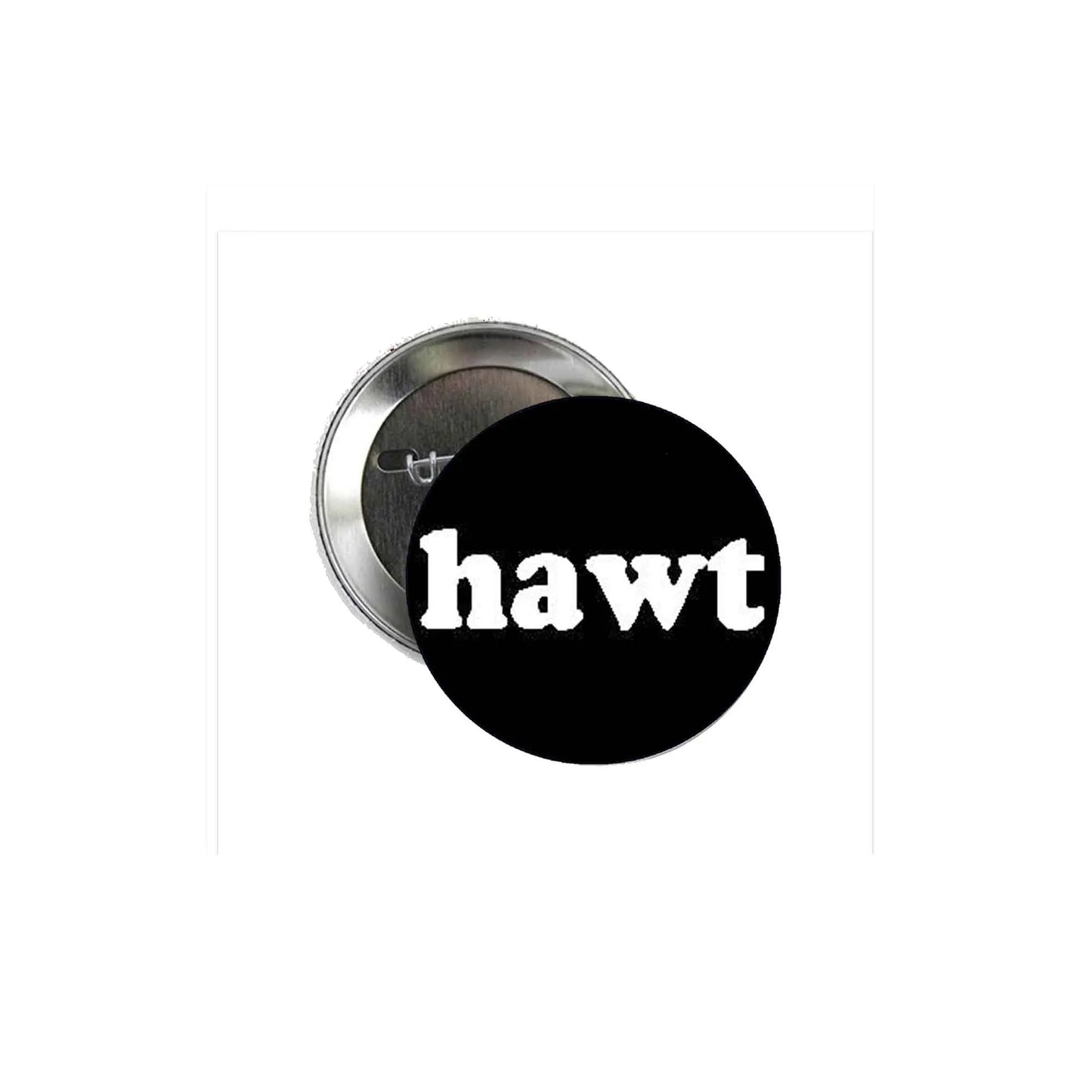 Hawt 1.25-inch pinback button with black front and white hawt logo, silver back pin