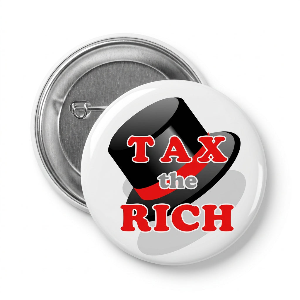 1.25-inch round pinback button with black design reading TAX the RICHs