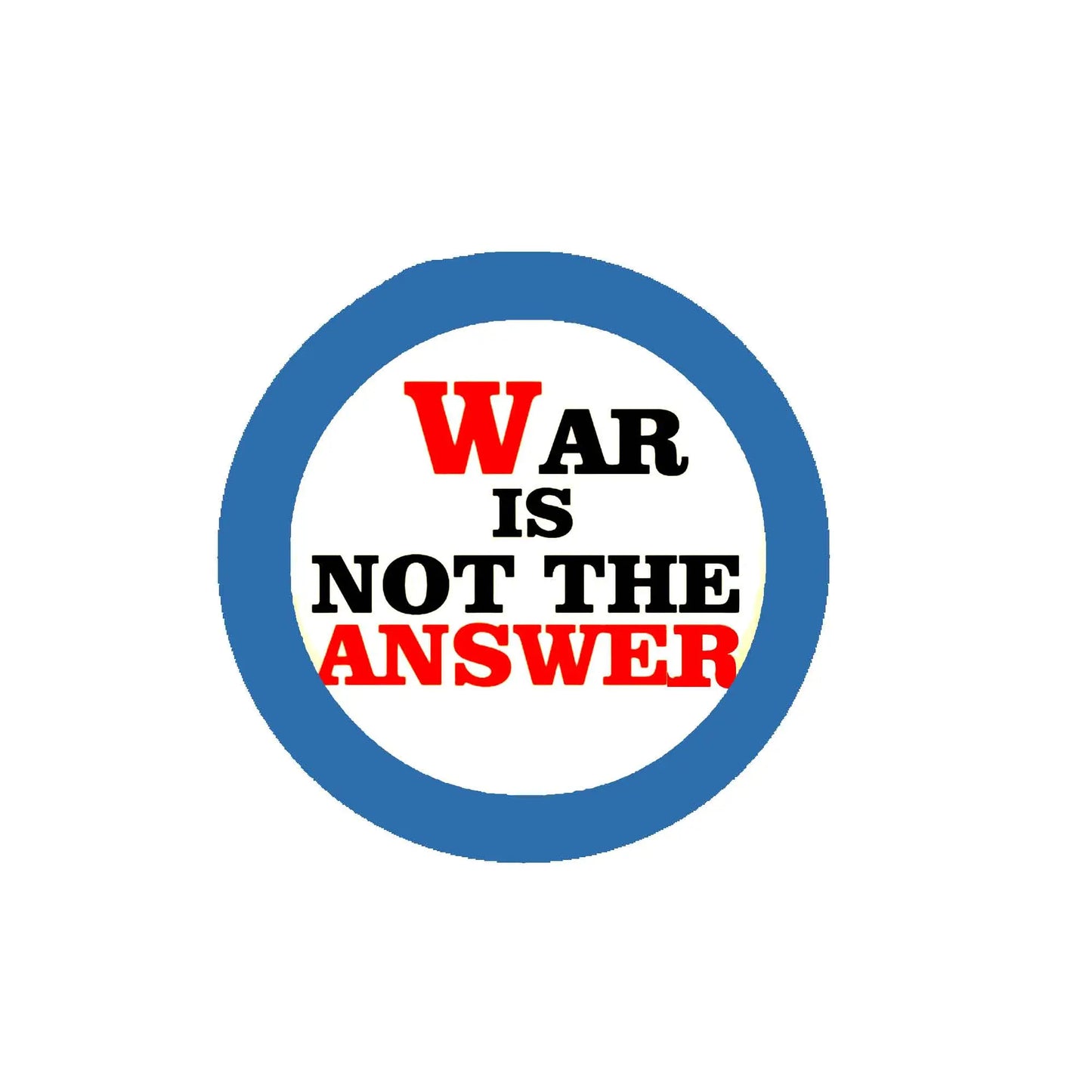 2.25-inch pinback pin with blue ring and text: WAR IS NOT THE ANSWER