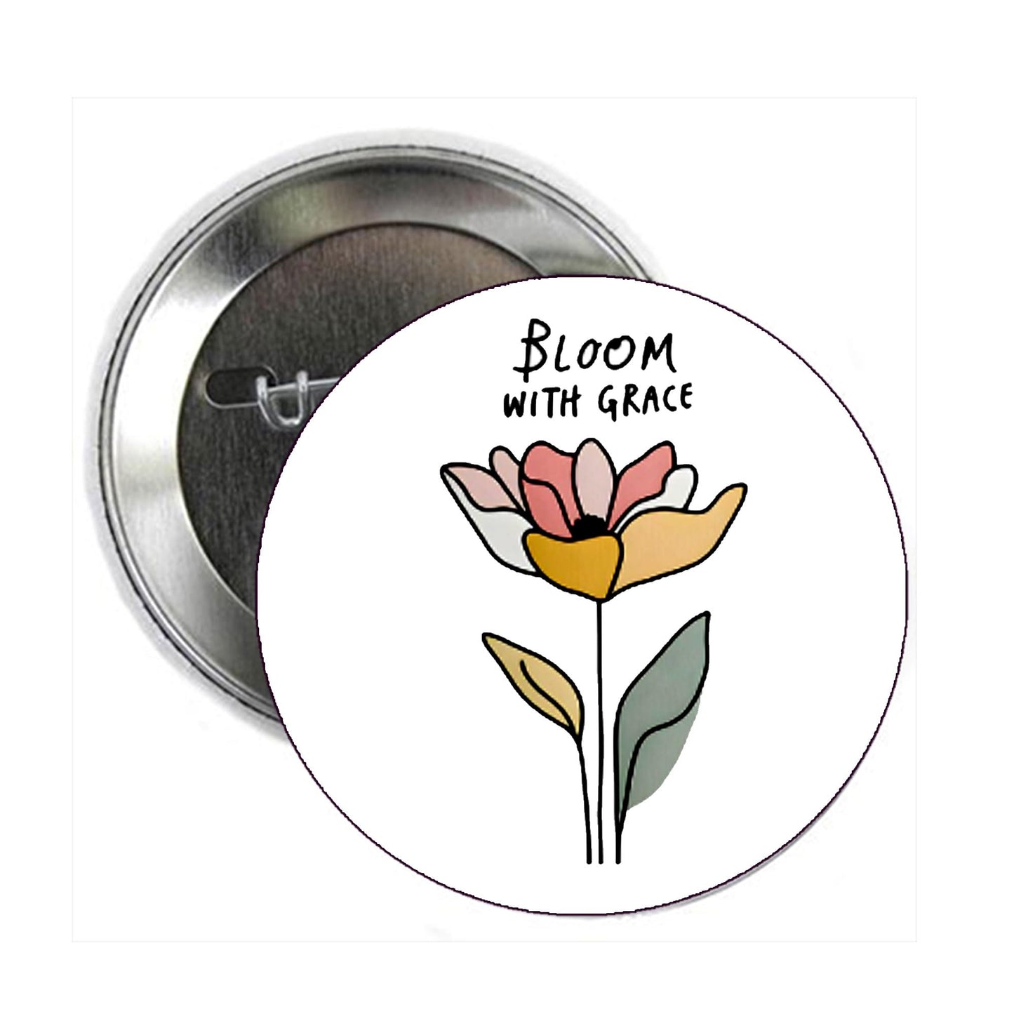 Bloom with Grace Pinback Button Pin Pinback Brooch for Jackets, Backpacks, Hats 2.25"