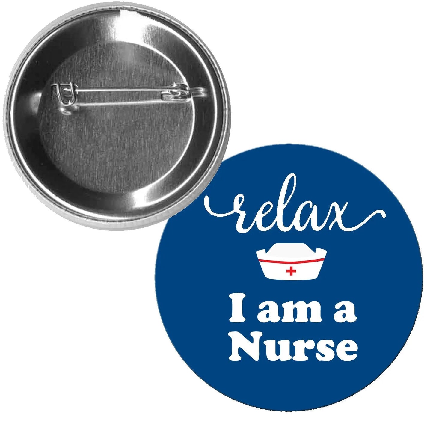 Nurse themed pinback button: blue 'Relax I am a Nurse' text with red cross, silver back