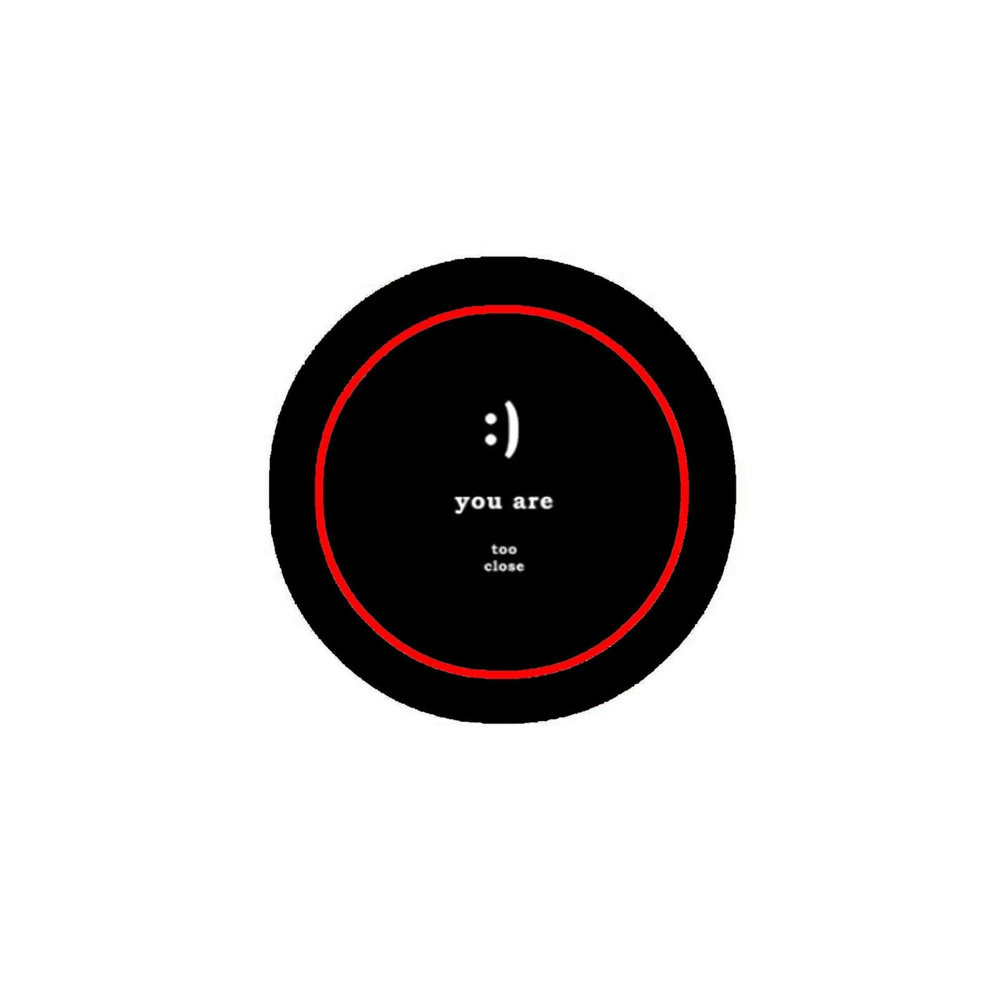 Pinback button, black circle with red rim, white text 'you are too close'.