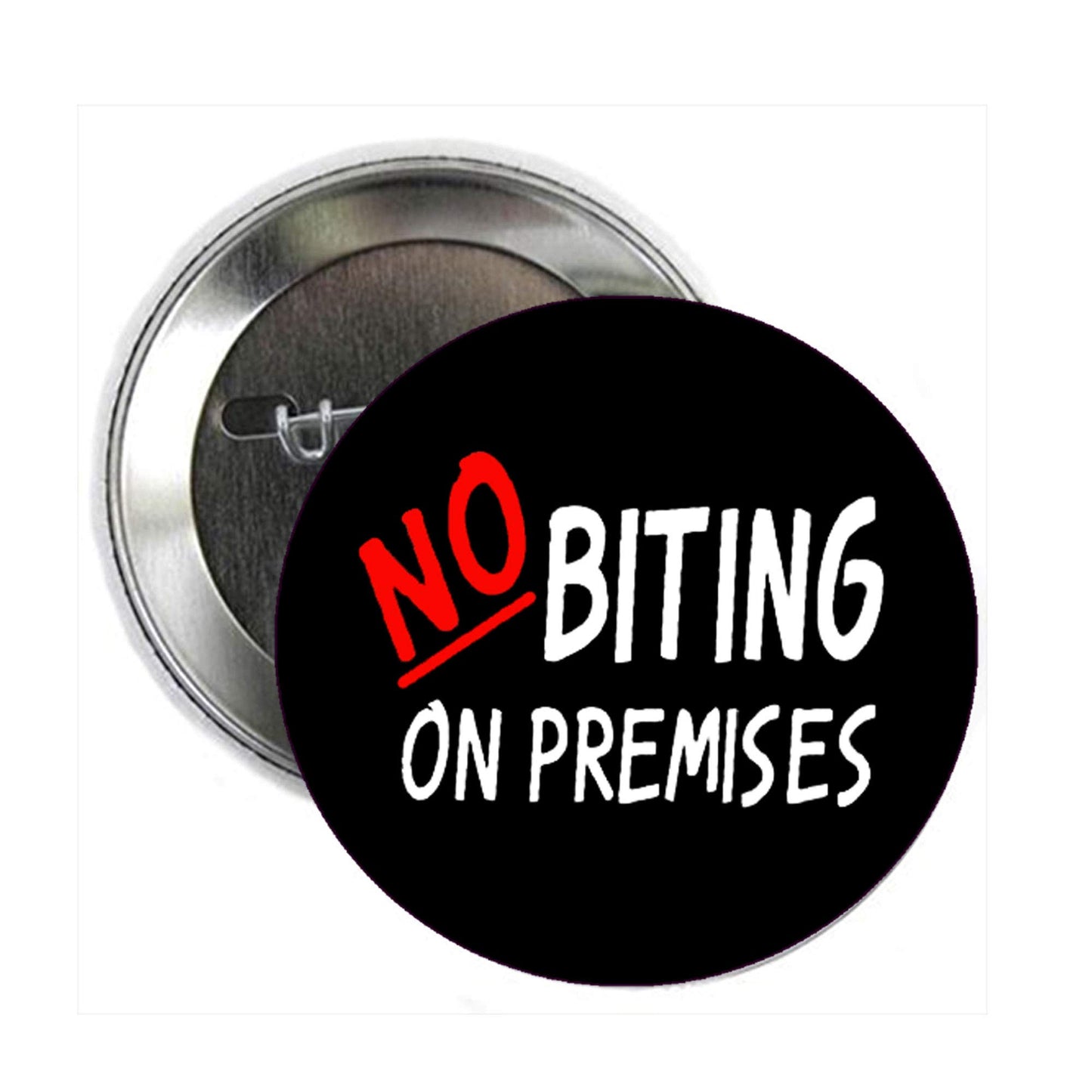 No Biting on Premises 1.25-inch Pinback Default Title