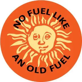 Orange sun pinback button with “NO FUEL LIKE AN OLD FUEL” text