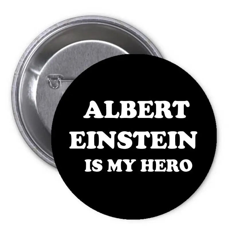 Albert Einstein hero button pinback, black with white 'ALBERT EINSTEIN IS MY HERO'