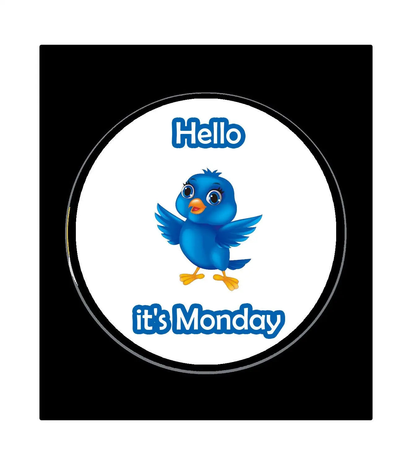 Hello It's Monday round pin-back badge with blue bird and Hello it's Monday text