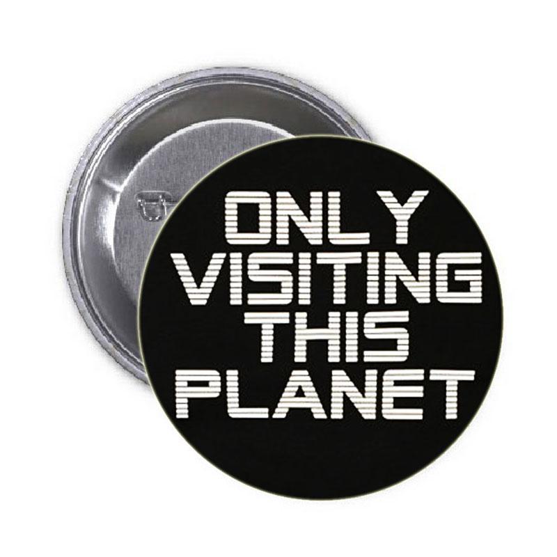 Pinback Alien en visite uniquement sur cette planète 1,25"