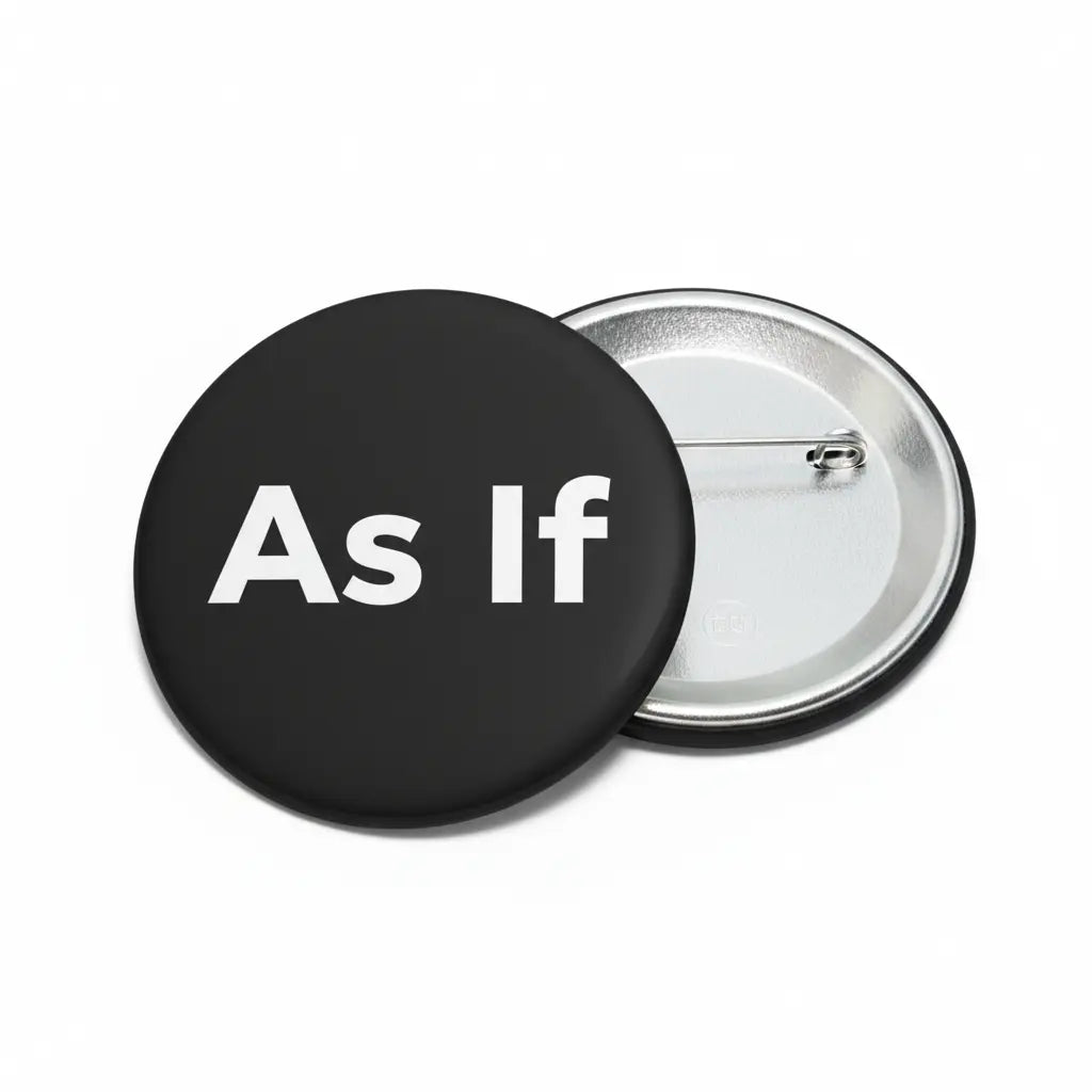 Pinback button: black round face with 'As If' in white, silver back with pin