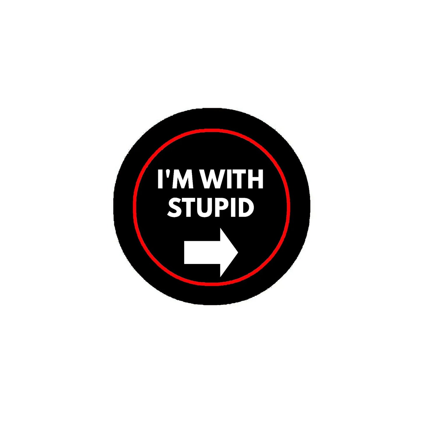 Round black pinback badge with red outline, “I'M WITH STUPID” text and arrow