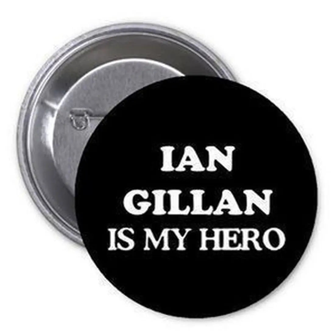 Black pinback button with “IAN GILLAN IS MY HERO” text and metal back clasp