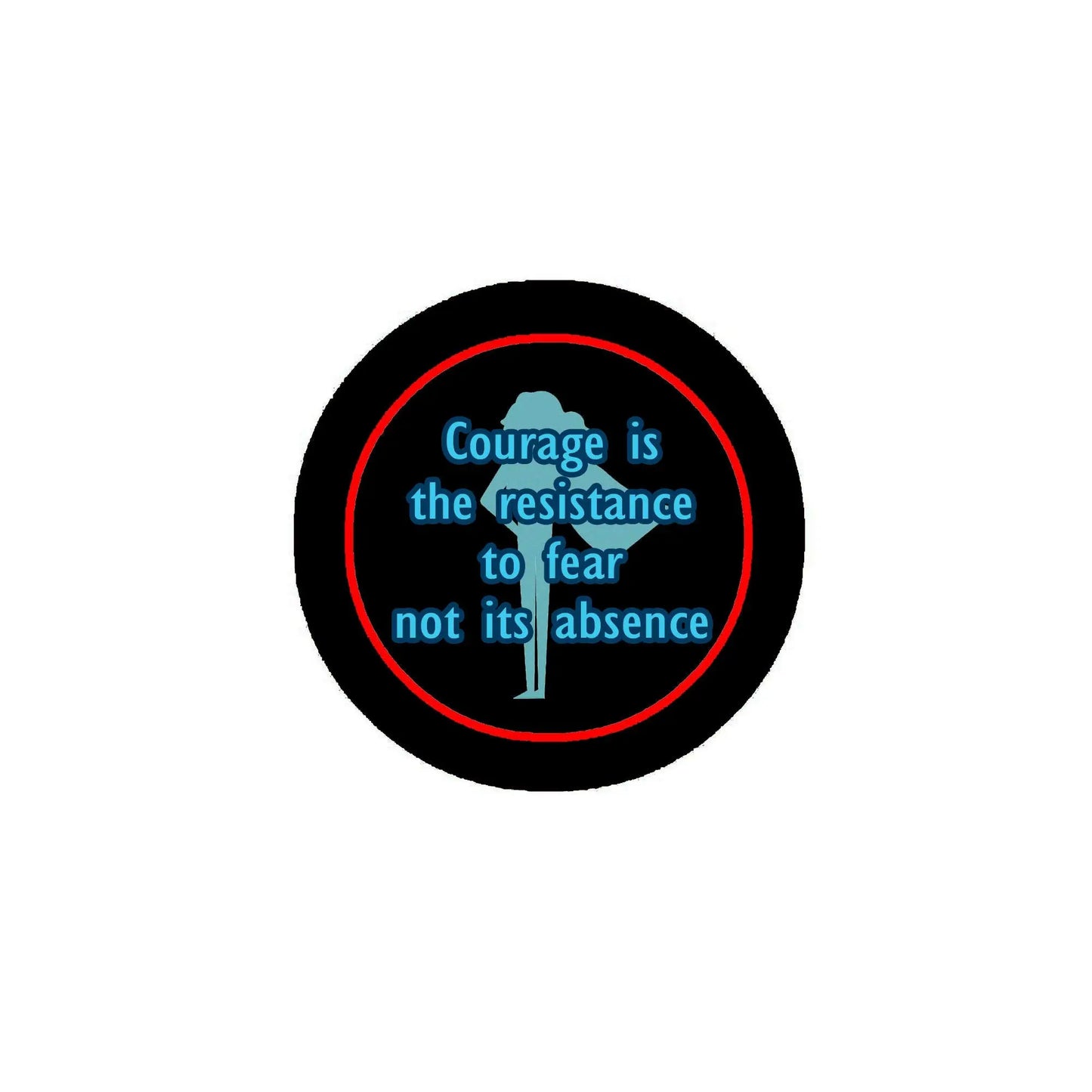 Black pinback button with red outline and blue quote text: Courage is the resistance