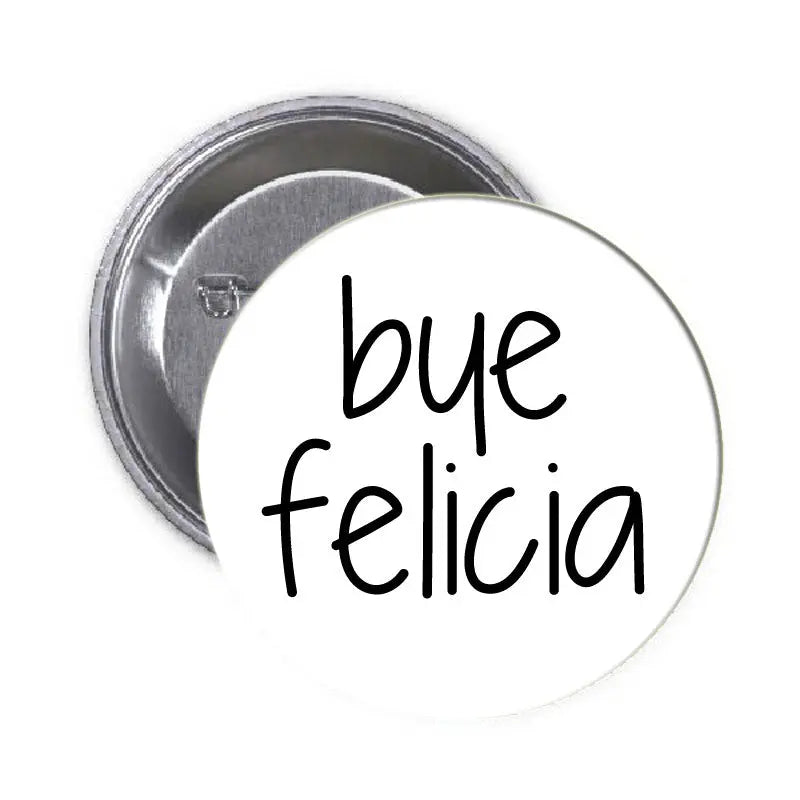 bye felicia Pinback 2.25-inch