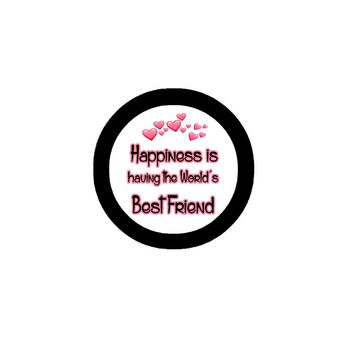 Happiness is having the World's Best Girlfriend Romantic Valentine Love Friendship 2.25"