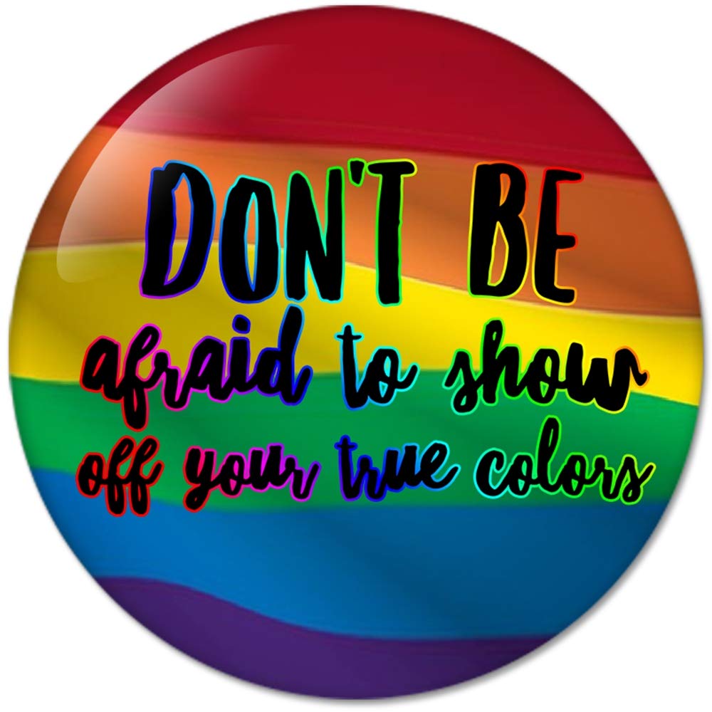 Don't Be Afraid to show off your true colors Pinback Button Badges (58mm), NEW