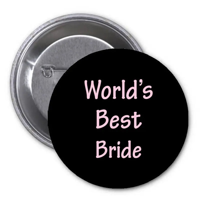 Round black bride pinback badge with pink script “World's Best Bride”
