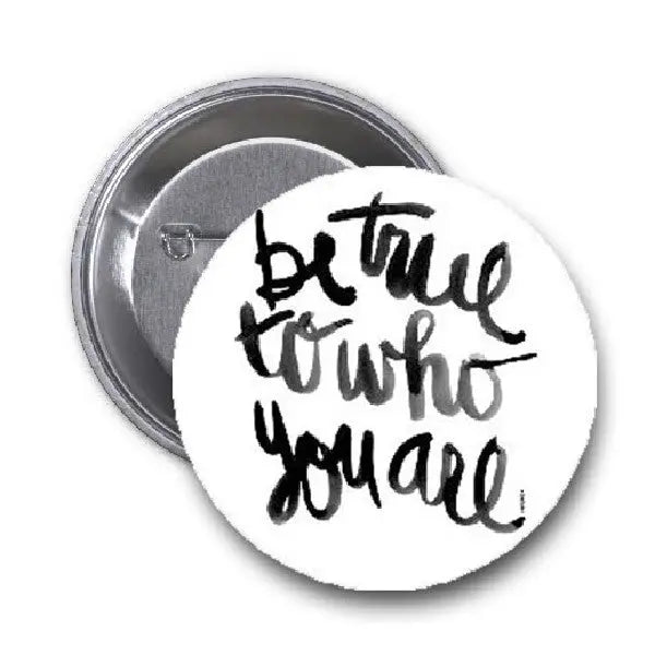1.25-inch pinback button with white face and black 'Be True Who you are' text