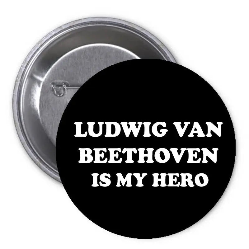 Ludwig Van Beethoven is my Hero Pinback 1.25-inch