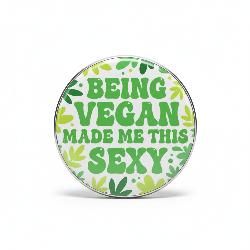 Being Vegan Made Me This Sexy Pinback 2.25-inch
