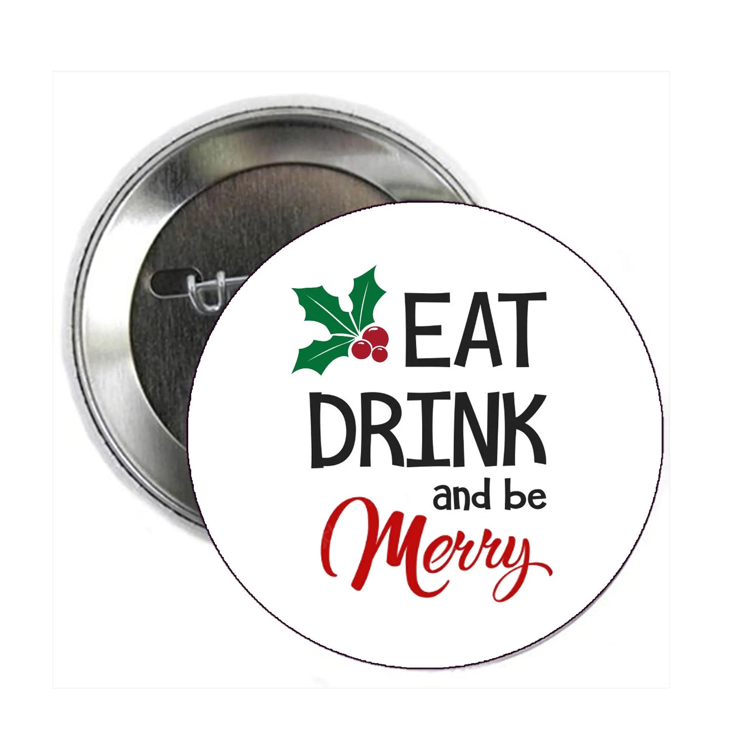 Circular pinback button with "Eat Drink and be Merry" text and holly-red design