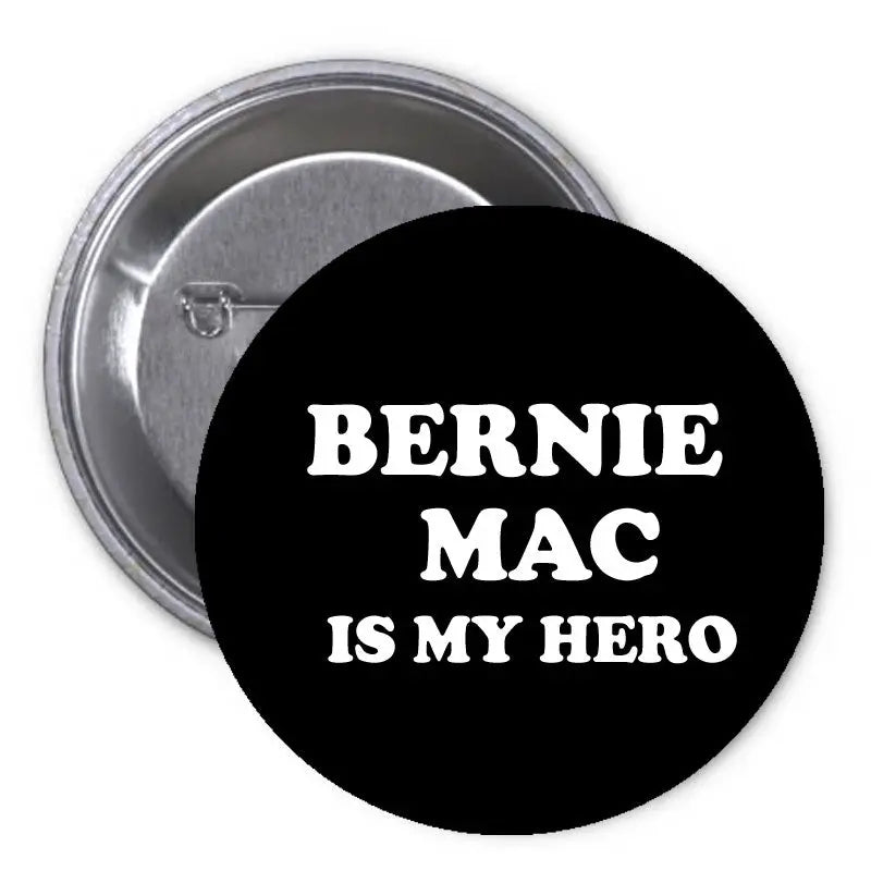 Pinback button with black face and white text: "BERNIE MAC IS MY HERO"