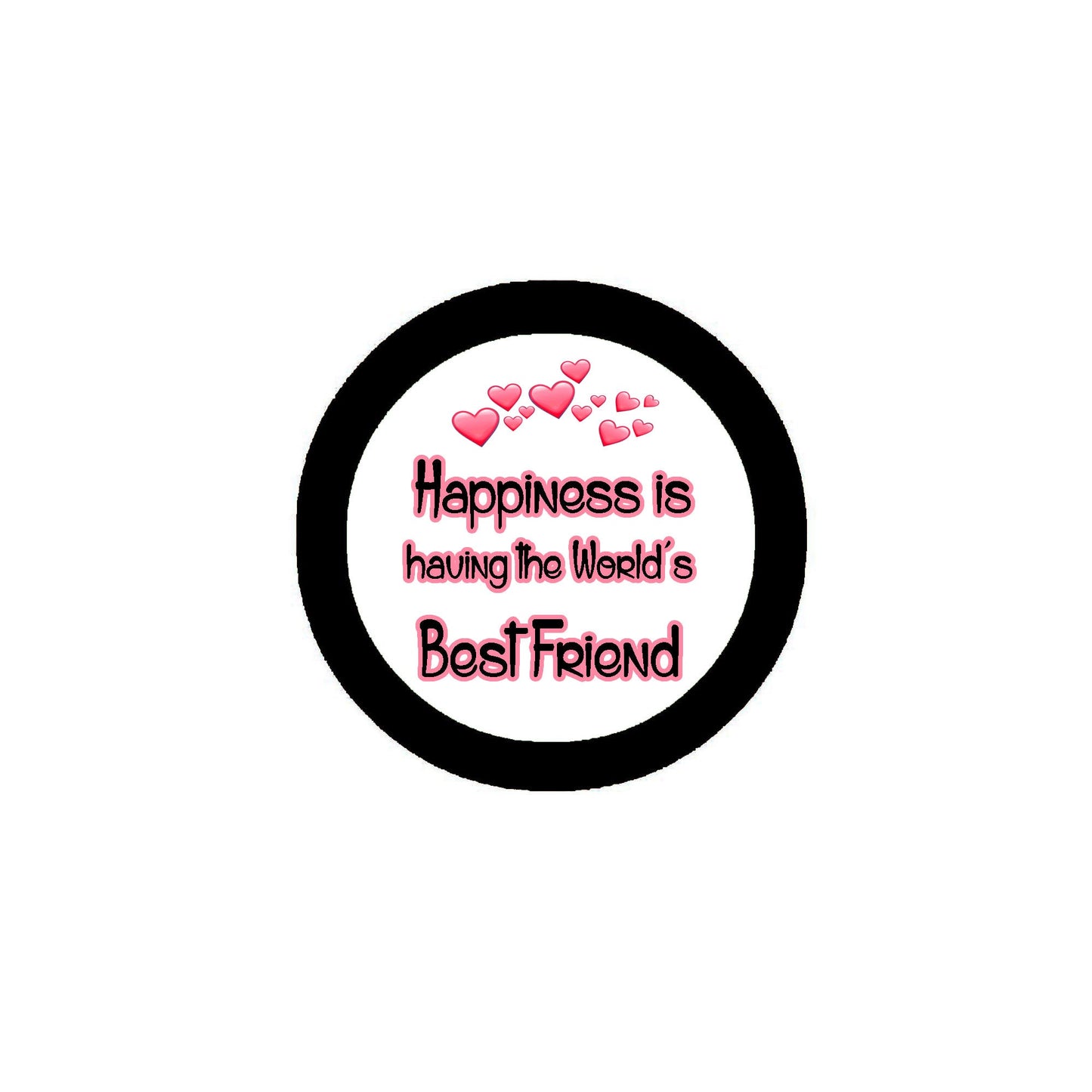 Happiness is having the World's Best Friend Pinback 2.25"