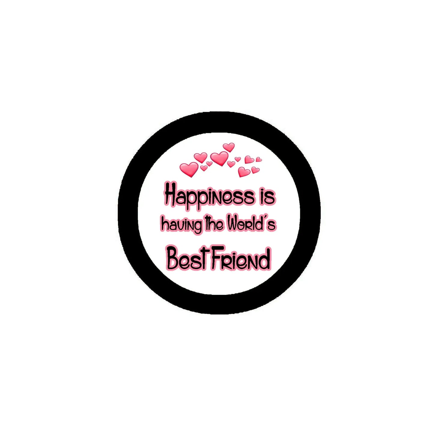 Round black pinback button with colorful heart text: Happiness is having the World's Best Friend
