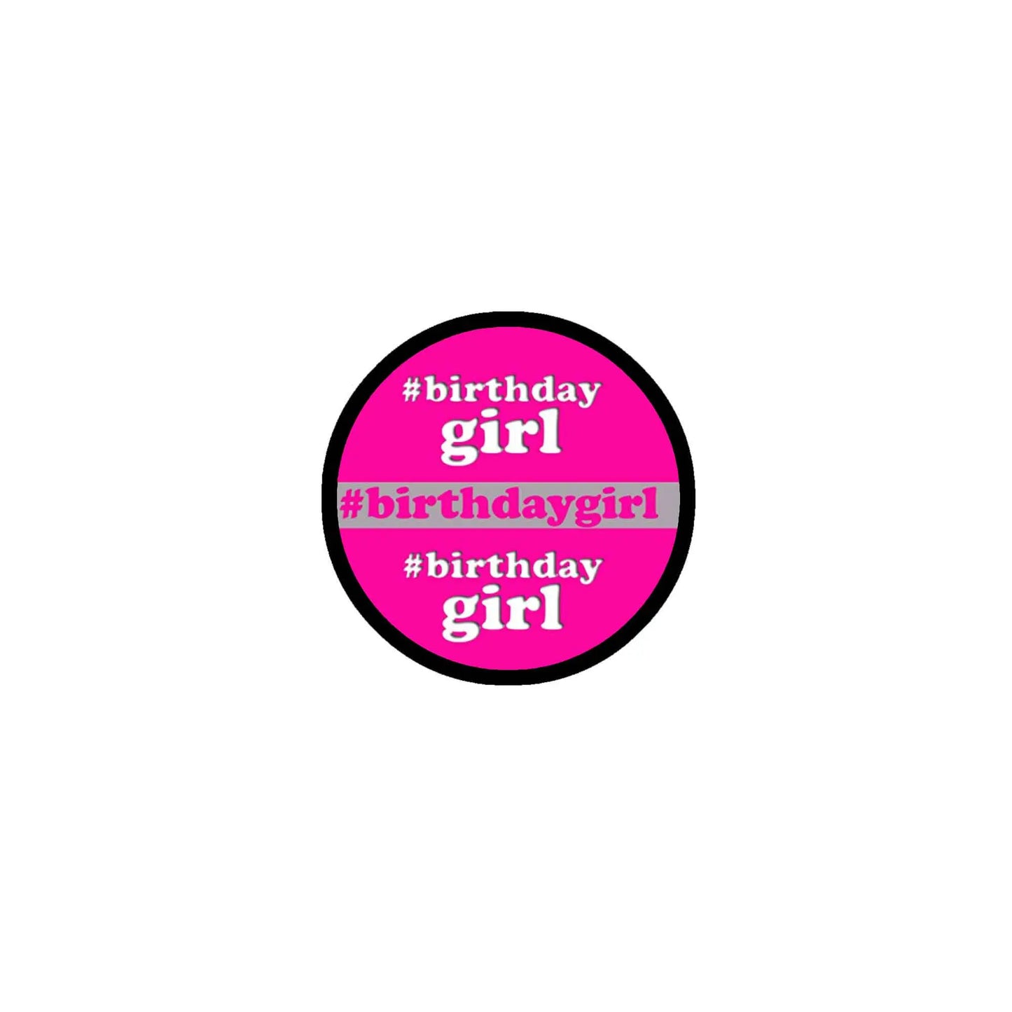 Round pink pinback button with black border, hashtag #birthday girl text