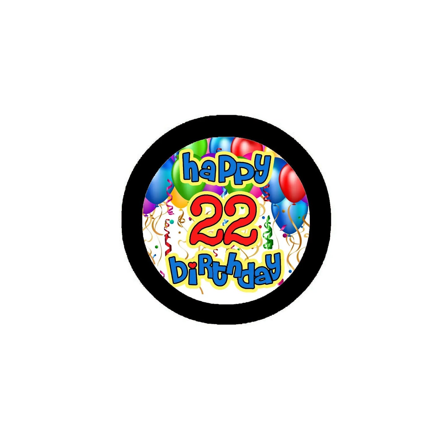 2.25-inch pinback button: black border, “happy 22nd birthday” with balloons