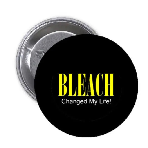Black pinback button with yellow 'BLEACH' and white 'Changed My Life!' text