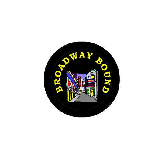 Broadway Bound Pinback 2.25" 2.25 inches